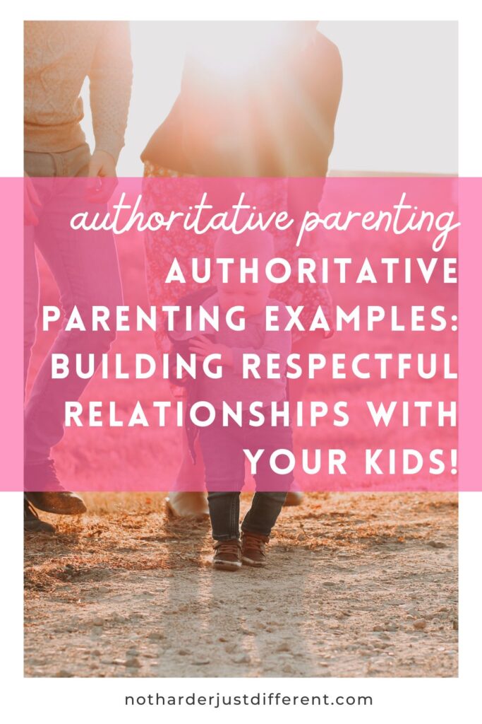 pin image with image and bold title that says "Authoritative Parenting Examples: Building Respectful Relationships with Your Kids!"