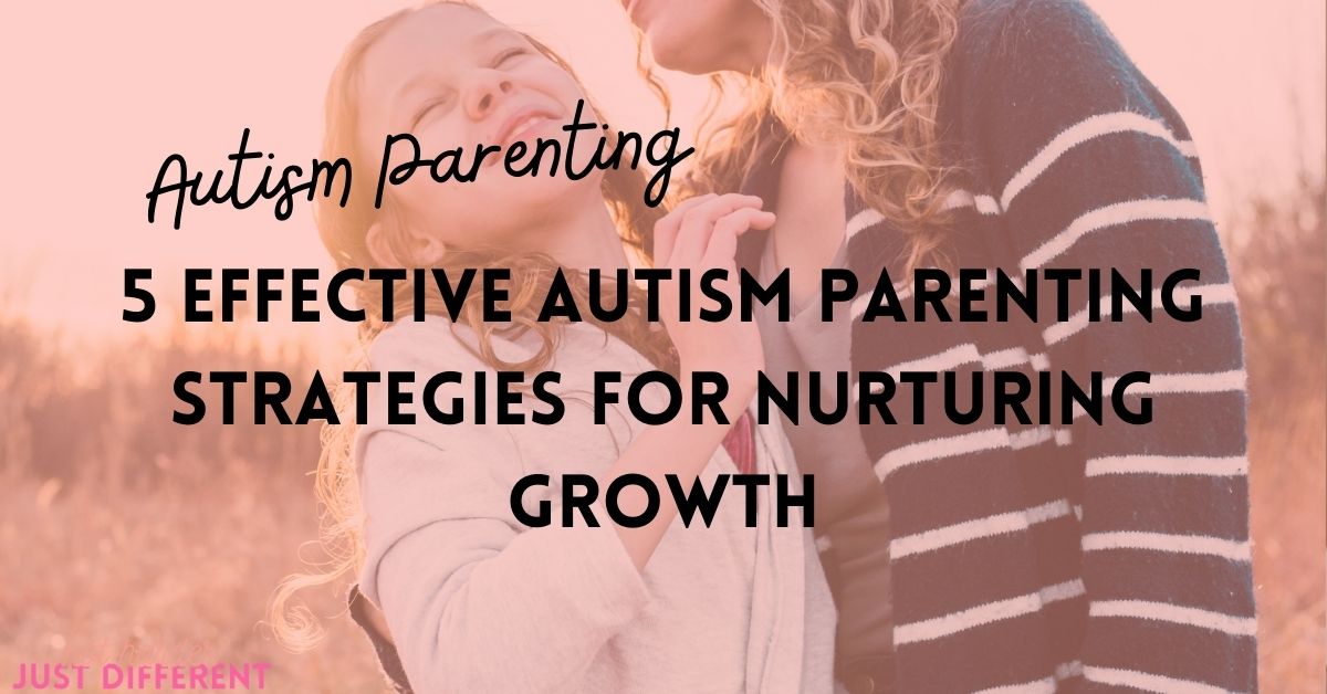 5 Effective Autism Parenting Strategies for Nurturing Growth