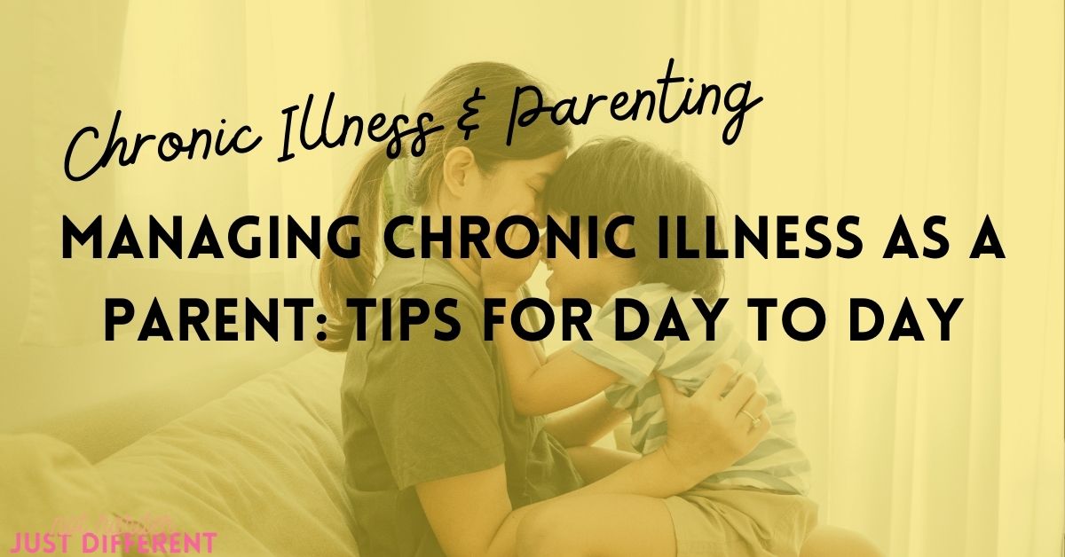 Managing Chronic Illness as a Parent: Tips for Day to Day