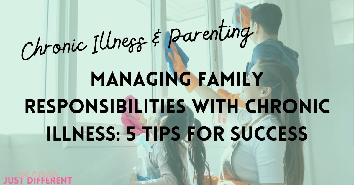 Managing Family Responsibilities with Chronic Illness: 5 Tips for Success