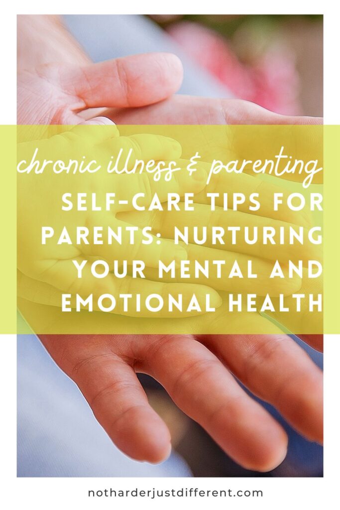 pin image with image and bold title that says "10 Easy Self-Care Tips for Parents: Nurturing Your Mental and Emotional Health"