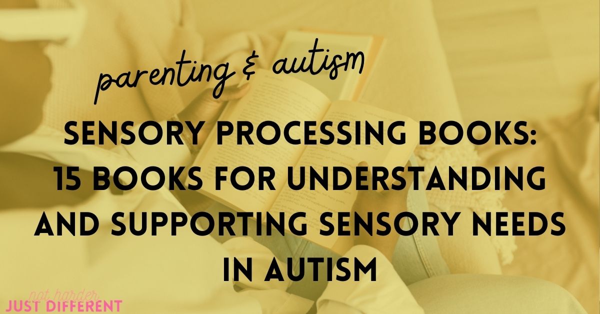 Sensory Processing Books: 15 Best Books for Understanding and Supporting Sensory Needs in Autism