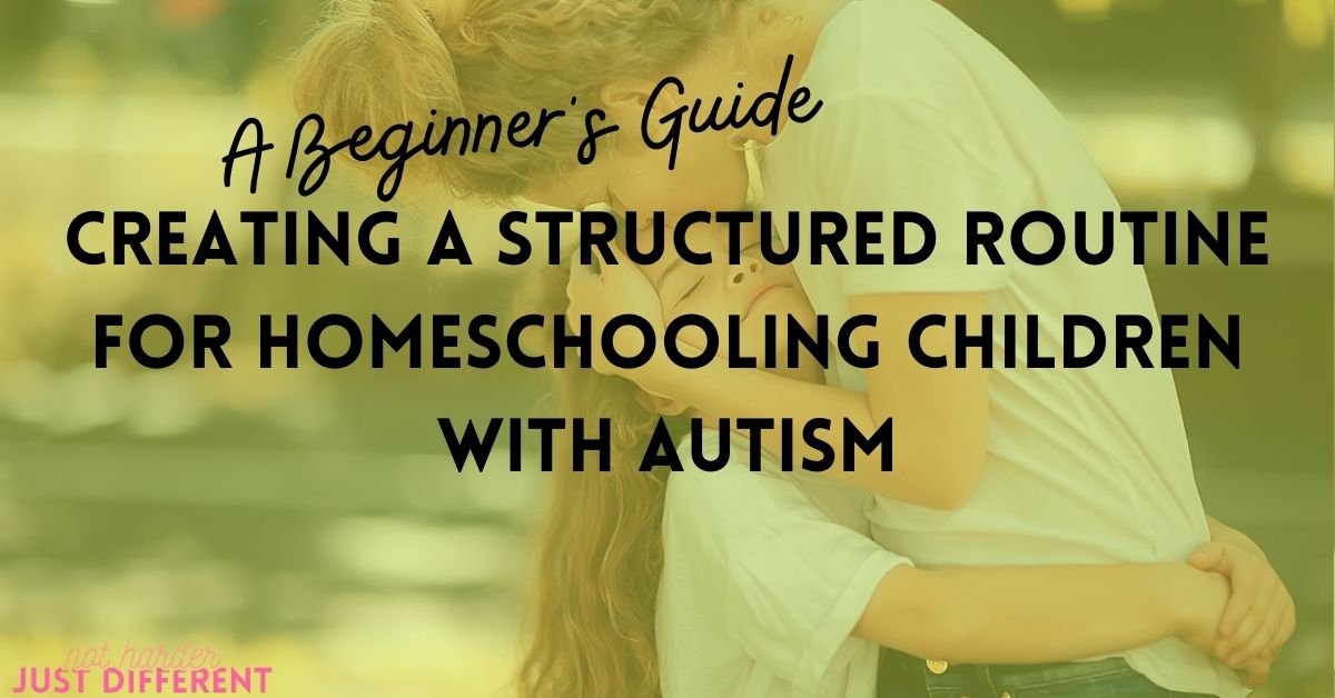 Creating the Best Structured Routine for Homeschooling Your Child With Autism: 5 Easy Tips