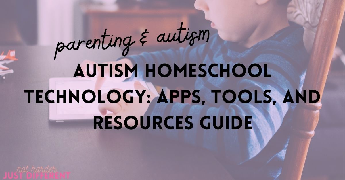 Autism Homeschool Technology: Apps, Tools, and Resources Guide