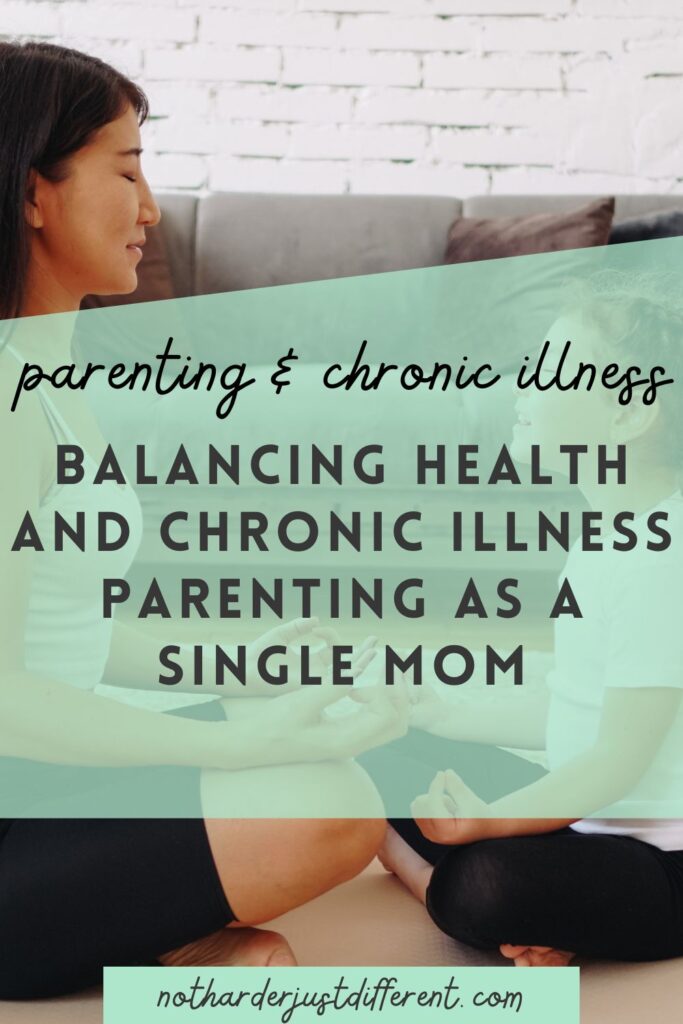 pin image with image and bold title that says "Balancing Health and Chronic Illness Parenting as a Single Mom"