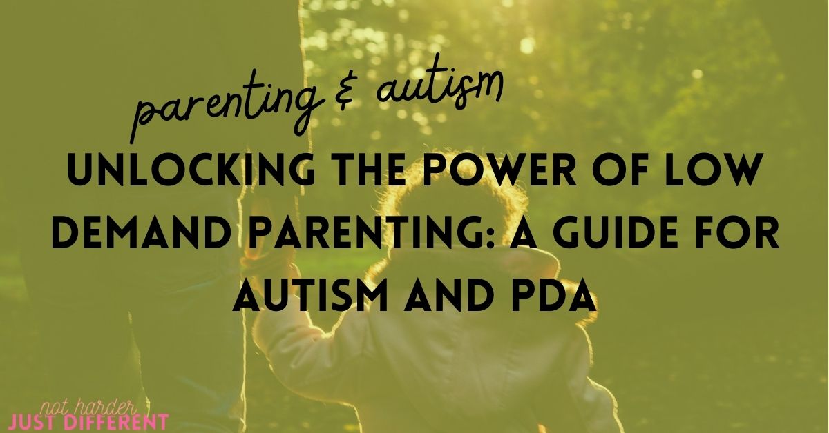 Unlocking the Power of Low Demand Parenting: A Guide for Autism and PDA