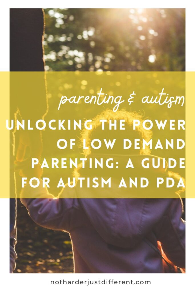 pin image with image and bold title that says "Unlocking the Power of Low Demand Parenting: A Guide for Autism and PDA"