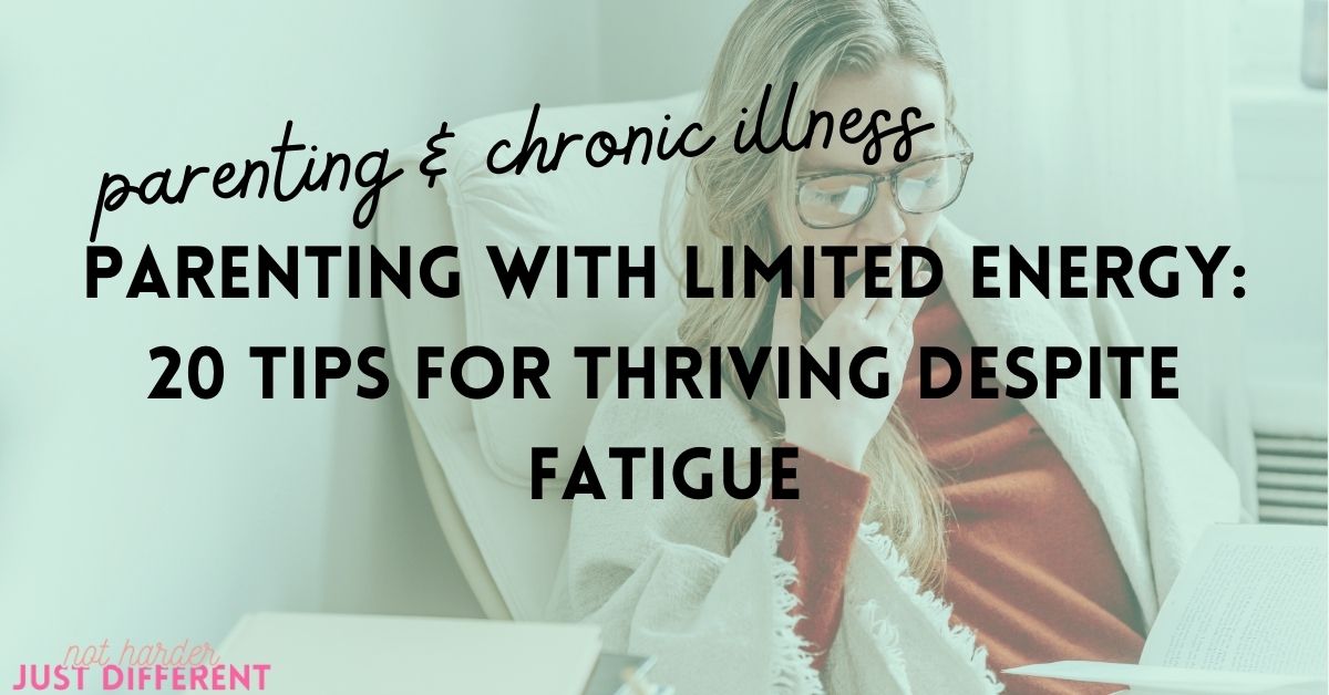 Parenting with Limited Energy: 20 Tips for Thriving Despite Fatigue