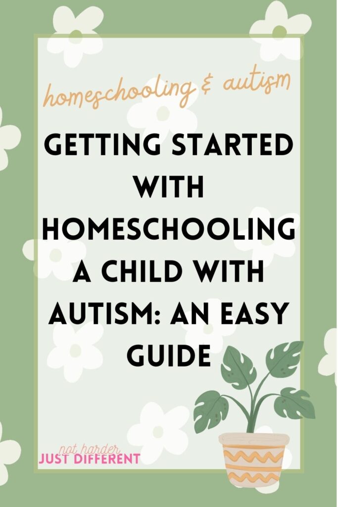 pin image with bold title that says "Getting Started with Homeschooling a Child with Autism: An Easy Guide"