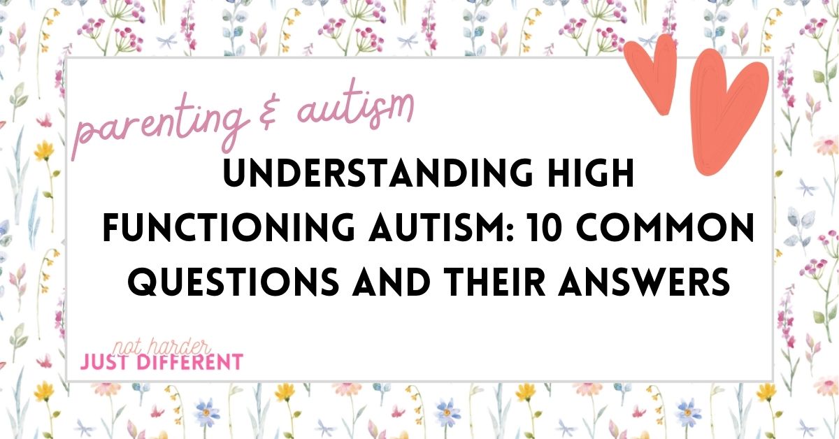 Understanding High Functioning Autism: 10 Common Questions and Their Answers