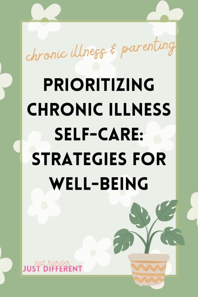 pin image with bold title that says "Prioritizing Chronic Illness Self-Care: Strategies for Well-being"