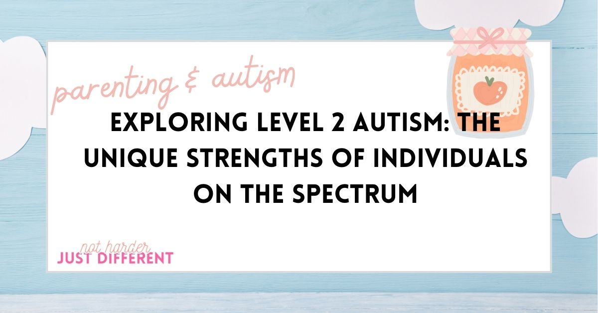 Exploring Level 2 Autism: The Unique Strengths of Individuals on the Spectrum